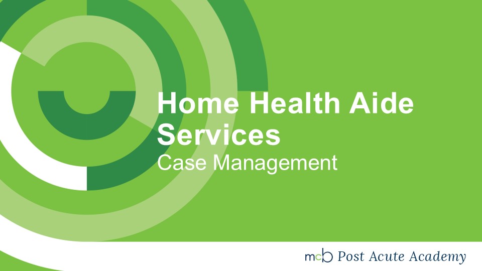 Case Management: Home Health Aide Services