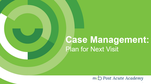 Case Management: Plan for Next Visit