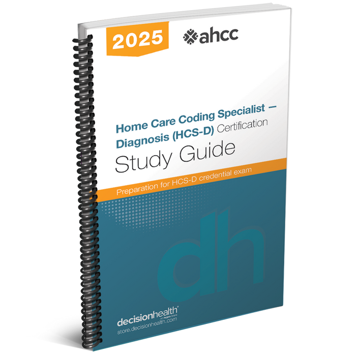 Home Care Coding Specialist: Diagnosis (HCS-D) ICD-10-CM Certification Study Guide, 2025