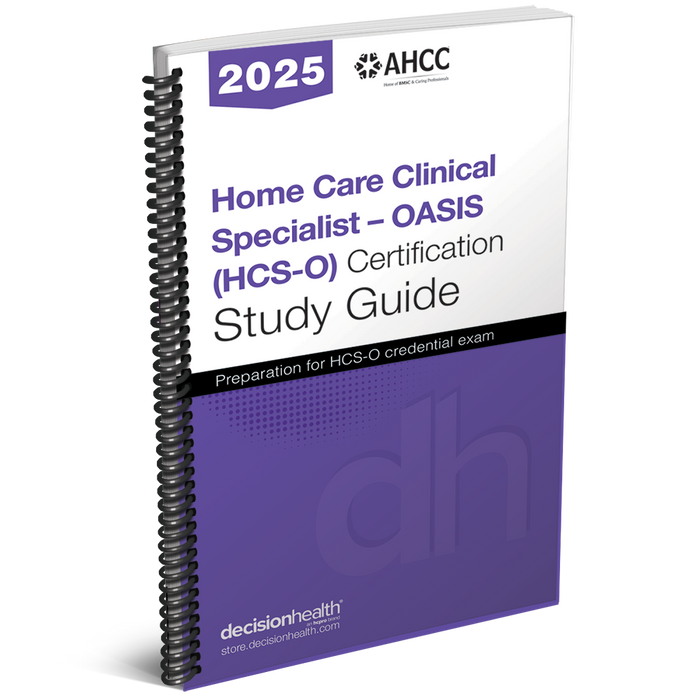 Home Care Clinical Specialist: OASIS (HCS-O) Certification Study Guide, 2025