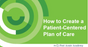 How to Create a Patient-Centered Plan of Care