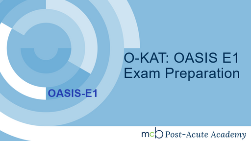 O-KAT: OASIS-E1 Exam Preparation