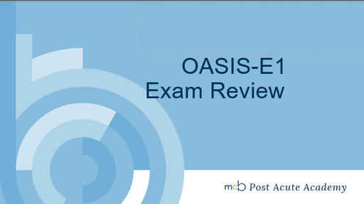 OASIS-E1 Exam Review