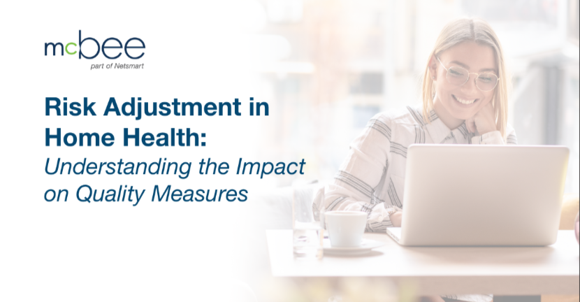 Risk Adjustment in Home Health: Understanding the Impact on Quality Measures